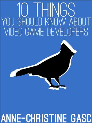 cover image of Ten Things You Should Know About ... Video Game Developers